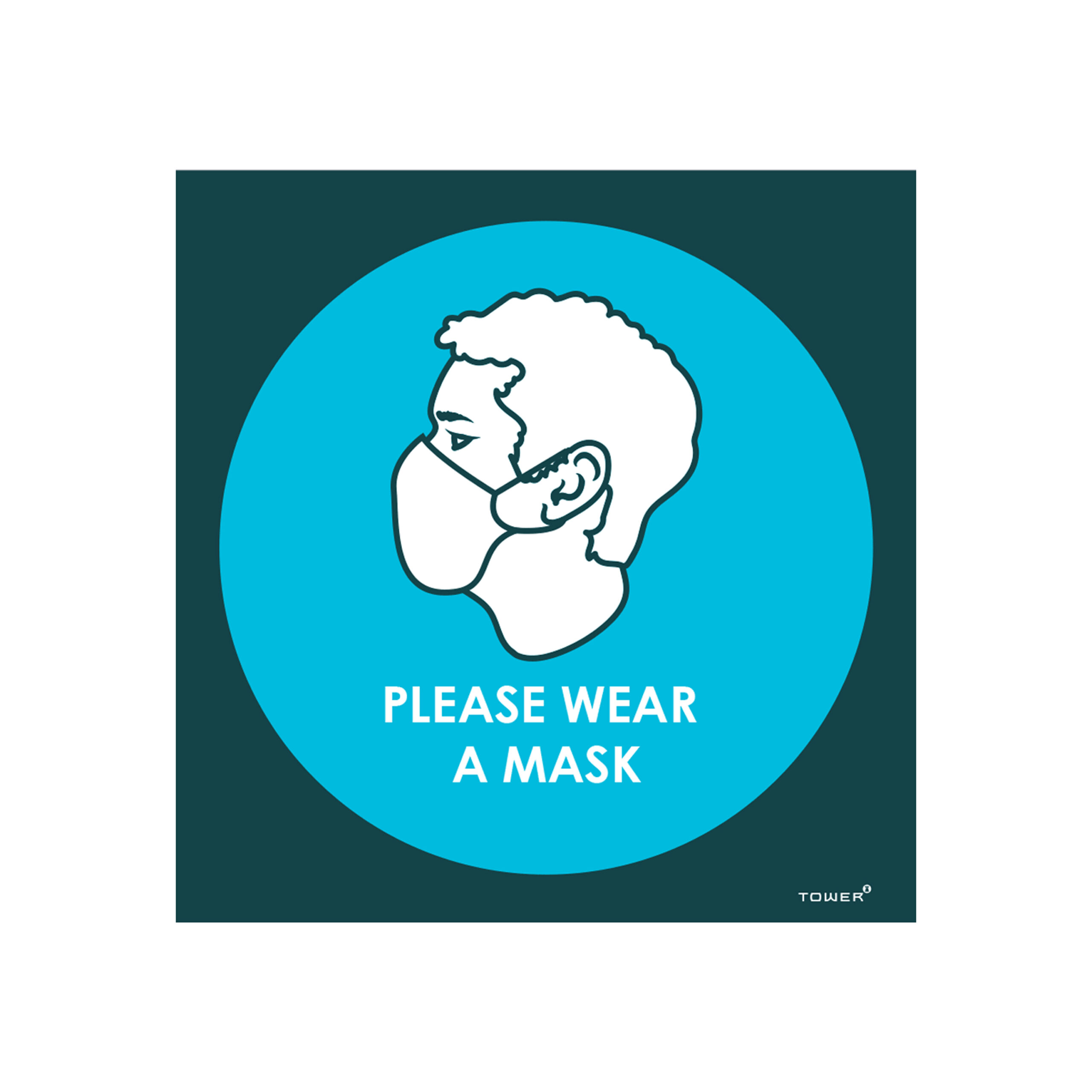 TOWER  "PLEASE
WEAR A MASK"
SIGNAGE 
150x150mm